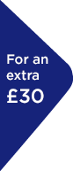 For an extra £30 For an extra £30
